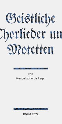 Geistl. Chorlieder u. Motetten