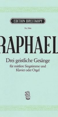 Raphael: 3 geistliche Gesänge