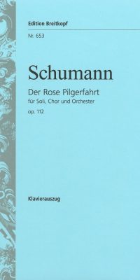 Robert Schumann:  Der Rose Pilgerfahrt (Vocal Score)