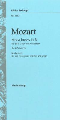 Wolfgang Amadeus Mozart: Missa brevis in B-dur KV 275 (272b)