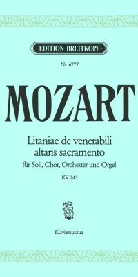 Wolfgang Amadeus Mozart: Litaniae de venerabili altaris sacramento KV 243