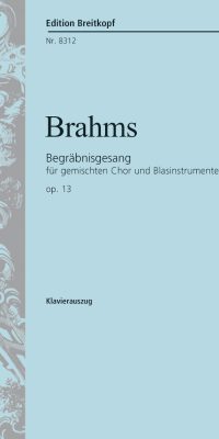 Brahms: Begräbnisgesang op. 13