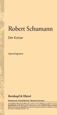 Robert Schumann: Der Korsar (Opernfragment)
