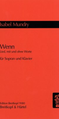 Isabel Mundry: Wenn: Lied, mit und ohne Worte