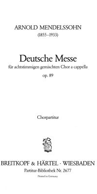 Arnold Mendelssohn: Deutsche Messe op. 89