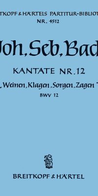 Bach: Kantate BWV 12 Weinen, Klagen, Sorgen, Zagen (Partituur)