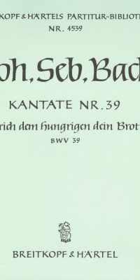 Bach: Kantate BWV  39 Brich dem Hungrigen dein Brot (Breitkopf)