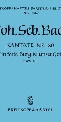 Bach: Kantate BWV 80 Ein feste Burg ist unser Gott