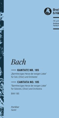 Bach: Kantate BWV 185 Barmherziges Herze der ewigen Liebe