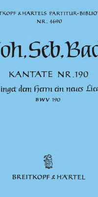Bach: Kantate BWV 190 Singet dem Herrn ein neues Lied