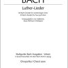 Luther Lieder in settings by Bach fuer mixed choir