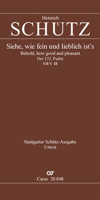 Schütz: Siehe Wie Fein und Lieblich Ist's SWV 48