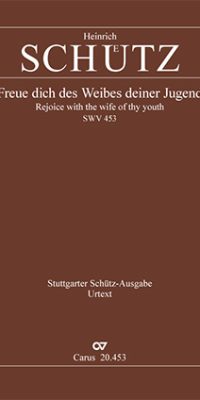 Schütz: Freue dich des Weibes deiner Jugend SWV 453