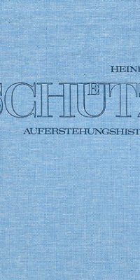 Stuttgarter Schütz-Ausgabe: AuFirstehungshistorie (Gesamtausgabe, Bd. 4)