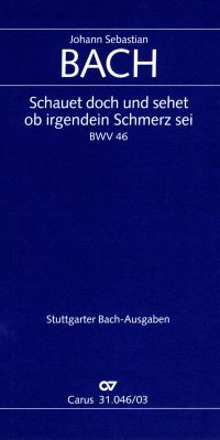 Bach: Kantate BWV 46 Schauet doch und sehet