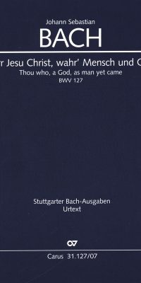 Bach: Kantate BWV 127 Herr Jesu Christ, wahr' Mensch und Gott