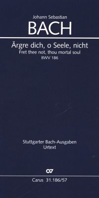 Bach: Kantate BWV 186 Ärgre dich, o Seele, nicht