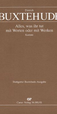 Buxtehude: Alles, Was Ihr Tut Mit Worten Oder Mit Werken (Partituur)