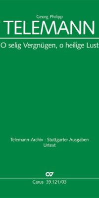 Telemann: O selig Vergnügen, o heilige Lust