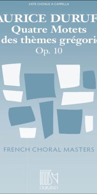 Durufle: Quatre Motets Sur Des Themes Gregoriens Op. 10
