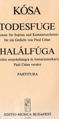 György Kósa: Todesfuge Kantate für Sopran und Kammerorchester(Kantate für Sopran und Kammerorchester