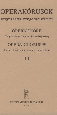 Opernchöre III für gemischten Chor mit Klavierbeg(für gemischten Chor mit Klavierbegleitung)