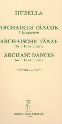 Elek Huzella: Archaische Tänze für sechs Instrumente