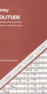 Jeney: Solitude (for female chorus and piano to texts by H. D. Thoreau)