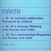 Márta: J. M. W.'s Strange Meeting with Romeo and Juliet