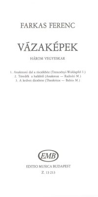 Farkas: Vázaképek. Three choruses for mixed voices