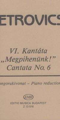 Petrovics: Cantata No. 6 for soprano solo, mixed choir and orchestra