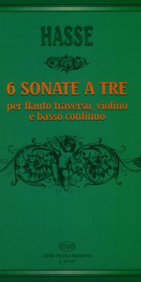 Hasse: 6 Sonate a tre per flauto traverso, violino e basso continuo
