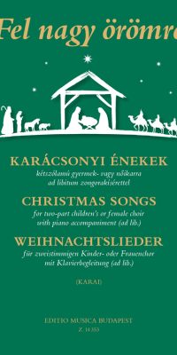 Karai: Christmas Songs for two-part children's or female choir with piano accompaniment (ad lib.)