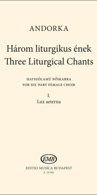 Andorka: Three Liturgical Chants I. Lux aeterna