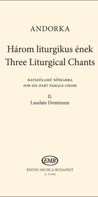 Andorka: Three Liturgical Chants II. Laudate Dominum