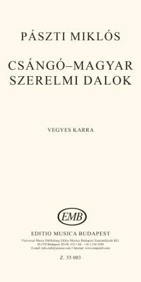 Pászti: Csángó-magyar szerelmi dalok vegyeskarra