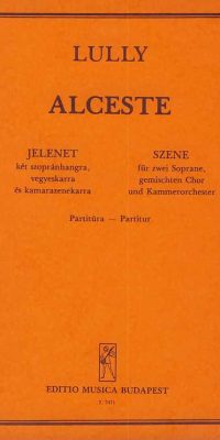 Jean-Baptiste Lully: Alceste(Szene für zwei Soprane, gem. Chor und Kammerorchester)