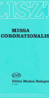 Franz Liszt: Missa Coronationalis (Krönungsmesse)  Für Soli, G