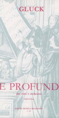 Christoph Willibald Gluck: De Profundis  Für Gemischten Chor Und Orchester