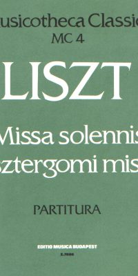 Franz Liszt: Missa Solennis (Graner Messe) Musicotheka Cl. 4(für SATB-Soli, Gemischten Chor, Orgel u