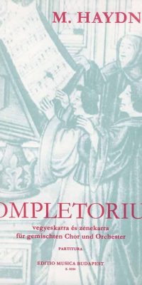 Michael Haydn P. Eckhardt Maria: Completorium für gemischten Chor und Orchester