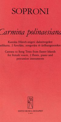 József Soproni: Carmina polinaesiana. Kantate für Frauenchor, zwei(und Schlaginstrumente nach Texten