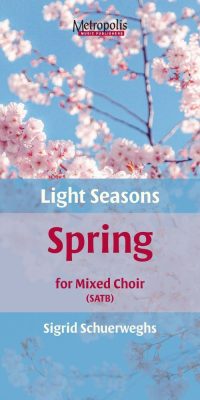 Schuerweghs: Light Seasons - Spring (SATB)