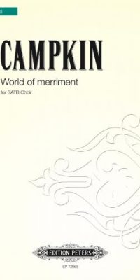 Alexander Campkin: World of Merriment (SATB)