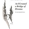As I Crossed a Bridge of Dreams