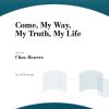 Come, My Way, My Truth, My Life