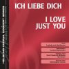 Ich Liebe Dich / I Love Just You