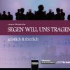 Segen will uns tragen