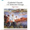Gabriel Fauré: 15 Selected Songs