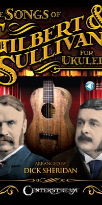 The Songs of Gilbert & Sullivan for Ukulele